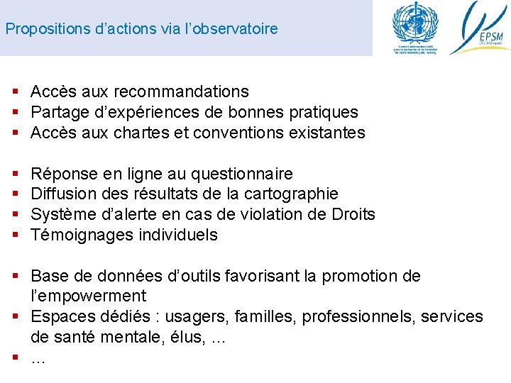 Propositions d’actions via l’observatoire § Accès aux recommandations § Partage d’expériences de bonnes pratiques