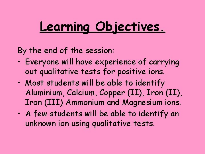 Learning Objectives. By the end of the session: • Everyone will have experience of