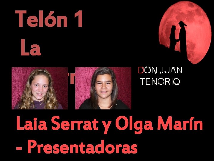 Telón 1 La Taberna DON JUAN TENORIO Laia Serrat y Olga Marín - Presentadoras