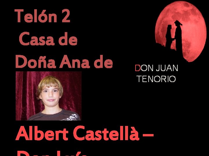 Telón 2 Casa de Doña Ana de Pantoja DON JUAN TENORIO Albert Castellà –