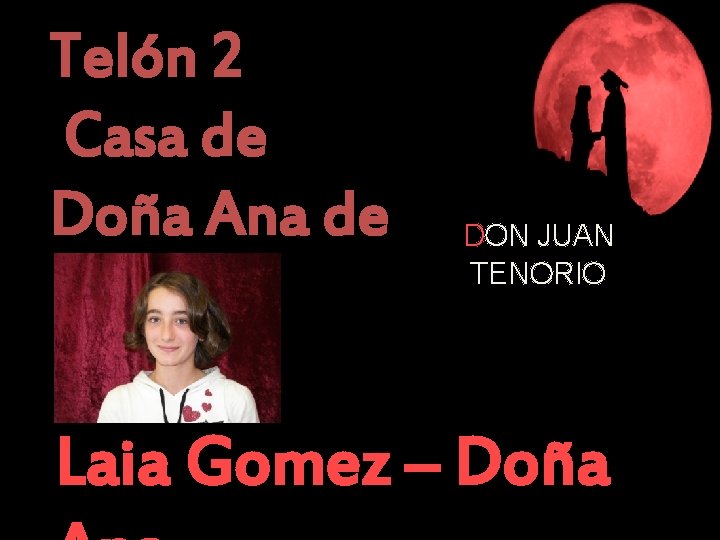 Telón 2 Casa de Doña Ana de Pantoja DON JUAN TENORIO Laia Gomez –