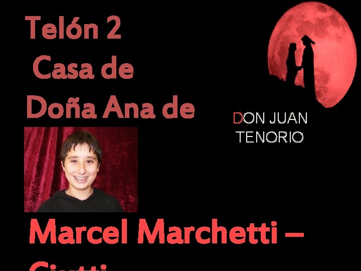 Telón 2 Casa de Doña Ana de Pantoja DON JUAN TENORIO Marcel Marchetti –
