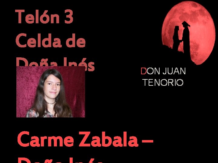 Telón 3 Celda de Doña Inés DON JUAN TENORIO Carme Zabala – 