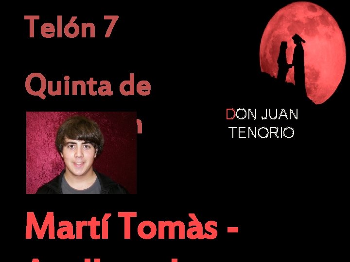 Telón 7 Quinta de Don Juan DON JUAN TENORIO Martí Tomàs - 