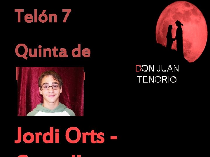 Telón 7 Quinta de Don Juan Jordi Orts - DON JUAN TENORIO 