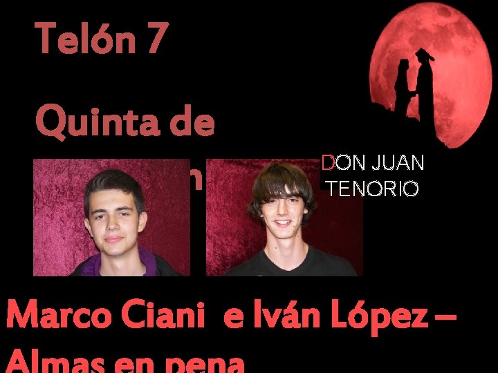Telón 7 Quinta de Don Juan DON JUAN TENORIO Marco Ciani e Iván López