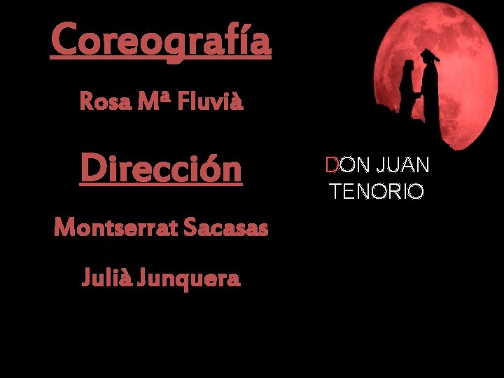 Coreografía Rosa Mª Fluvià Dirección Montserrat Sacasas Julià Junquera DON JUAN TENORIO 