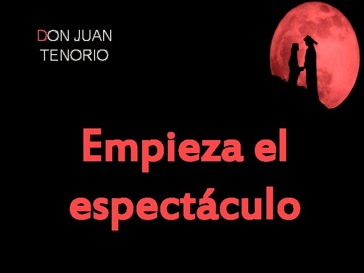 DON JUAN TENORIO Empieza el espectáculo 