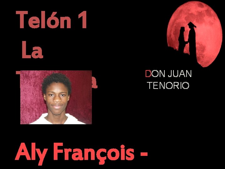 Telón 1 La Taberna DON JUAN TENORIO Aly François - 