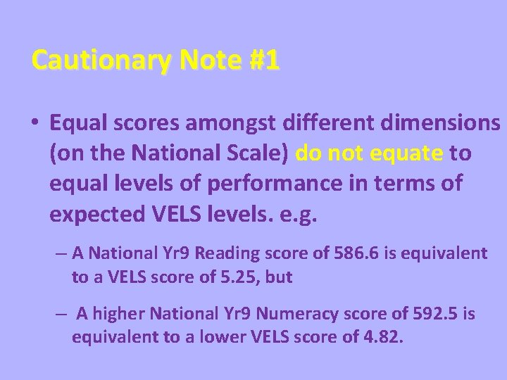 Cautionary Note #1 • Equal scores amongst different dimensions (on the National Scale) do