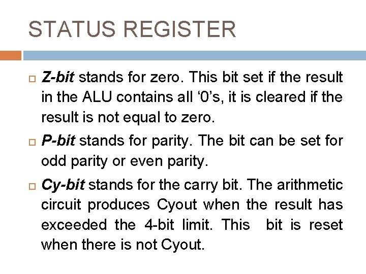 STATUS REGISTER Z-bit stands for zero. This bit set if the result in the