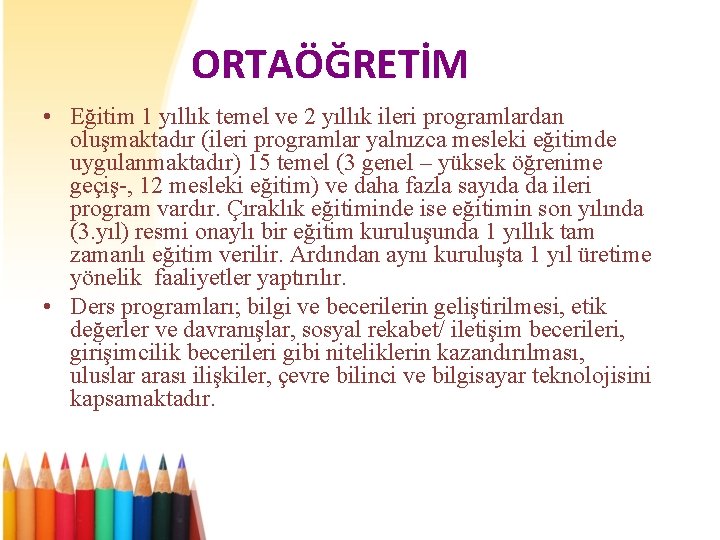 ORTAÖĞRETİM • Eğitim 1 yıllık temel ve 2 yıllık ileri programlardan oluşmaktadır (ileri programlar