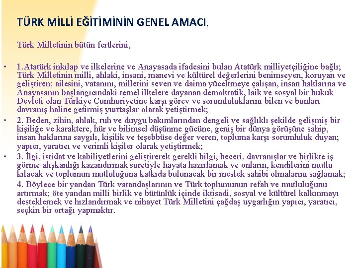 TÜRK MİLLİ EĞİTİMİNİN GENEL AMACI, Türk Milletinin bütün fertlerini, • • • 1. Atatürk