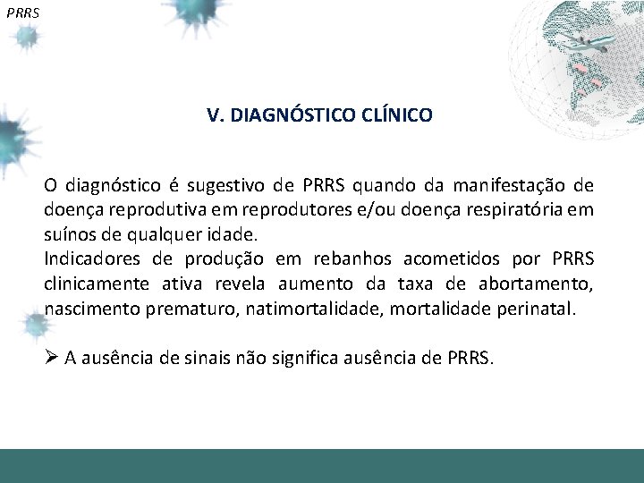 PRRS V. DIAGNÓSTICO CLÍNICO O diagnóstico é sugestivo de PRRS quando da manifestação de