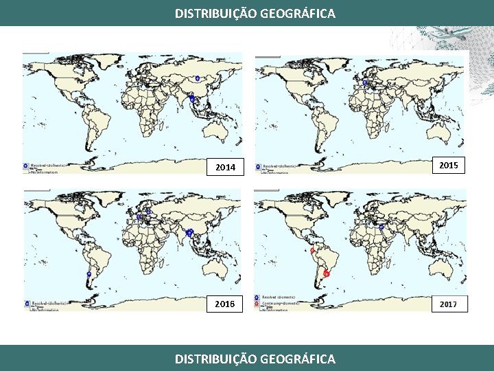 DISTRIBUIÇÃO GEOGRÁFICA 2014 2006 2008 2016 DISTRIBUIÇÃO GEOGRÁFICA 2007 2015 2009 
