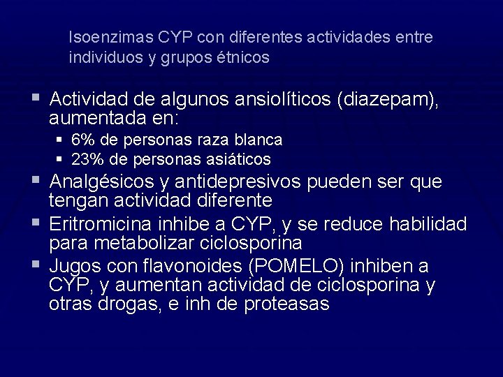 Isoenzimas CYP con diferentes actividades entre individuos y grupos étnicos § Actividad de algunos