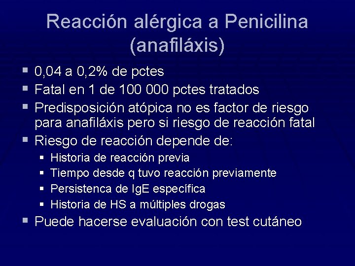 Reacción alérgica a Penicilina (anafiláxis) § 0, 04 a 0, 2% de pctes §