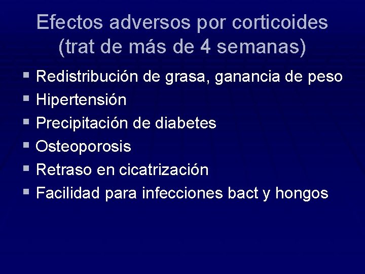 Efectos adversos por corticoides (trat de más de 4 semanas) § Redistribución de grasa,