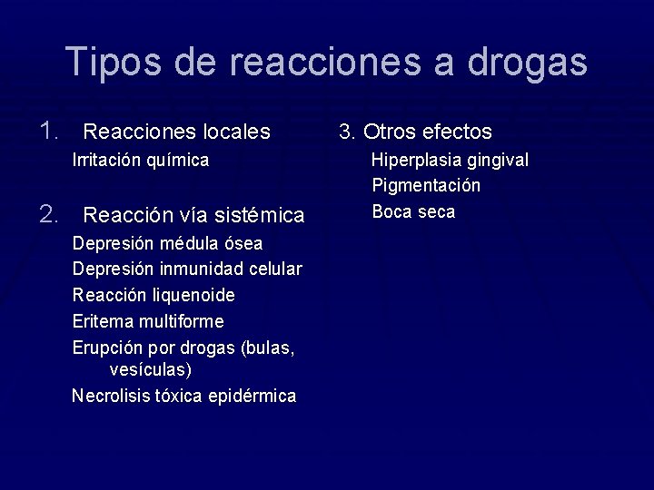 Tipos de reacciones a drogas 1. Reacciones locales Irritación química 2. Reacción vía sistémica