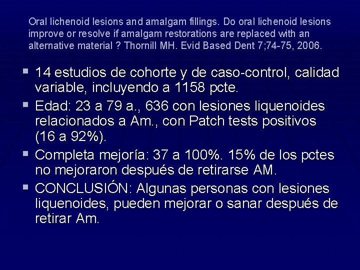 Oral lichenoid lesions and amalgam fillings. Do oral lichenoid lesions improve or resolve if