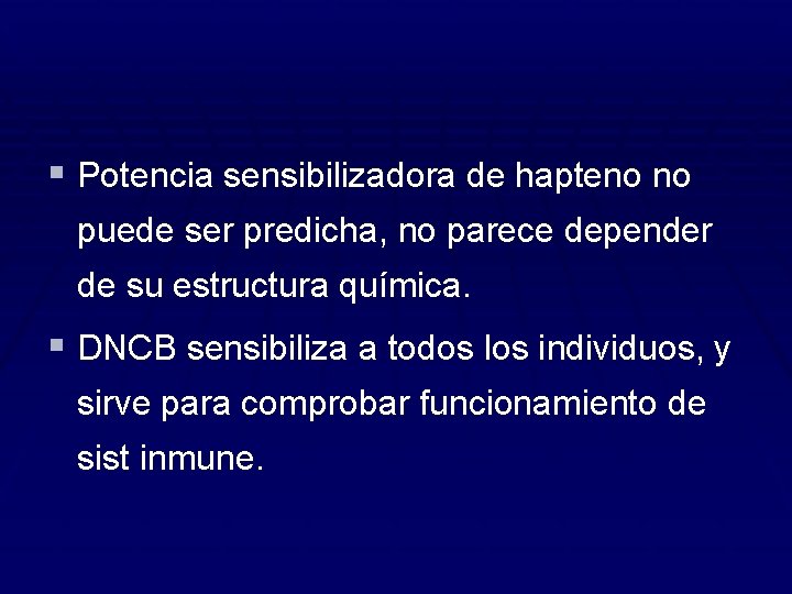 § Potencia sensibilizadora de hapteno no puede ser predicha, no parece depender de su