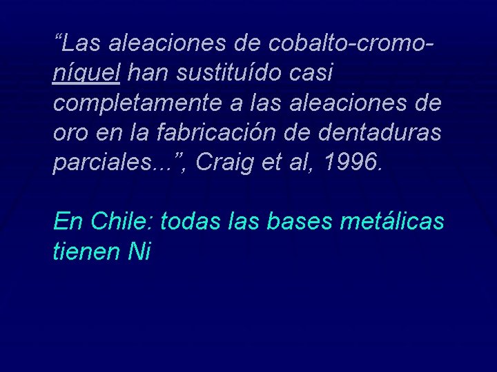 “Las aleaciones de cobalto-cromoníquel han sustituído casi completamente a las aleaciones de oro en