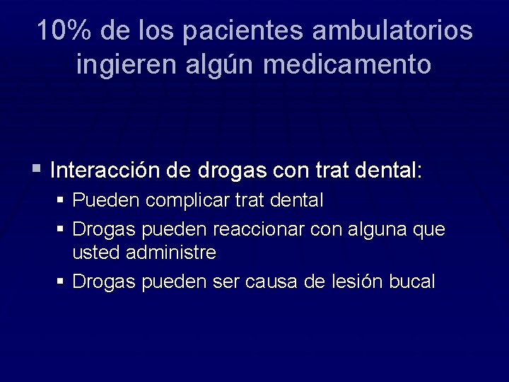 10% de los pacientes ambulatorios ingieren algún medicamento § Interacción de drogas con trat