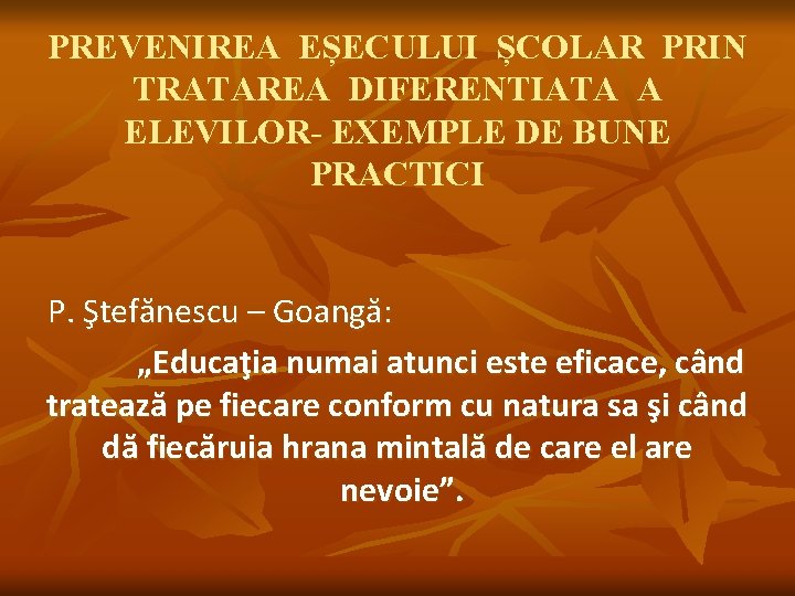 PREVENIREA EȘECULUI ȘCOLAR PRIN TRATAREA DIFERENTIATA A ELEVILOR- EXEMPLE DE BUNE PRACTICI P. Ştefănescu