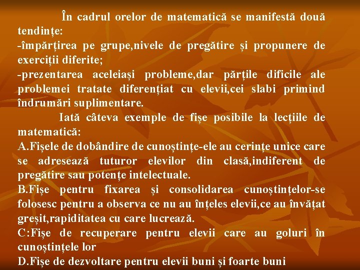  În cadrul orelor de matematică se manifestă două tendințe: -împărțirea pe grupe, nivele