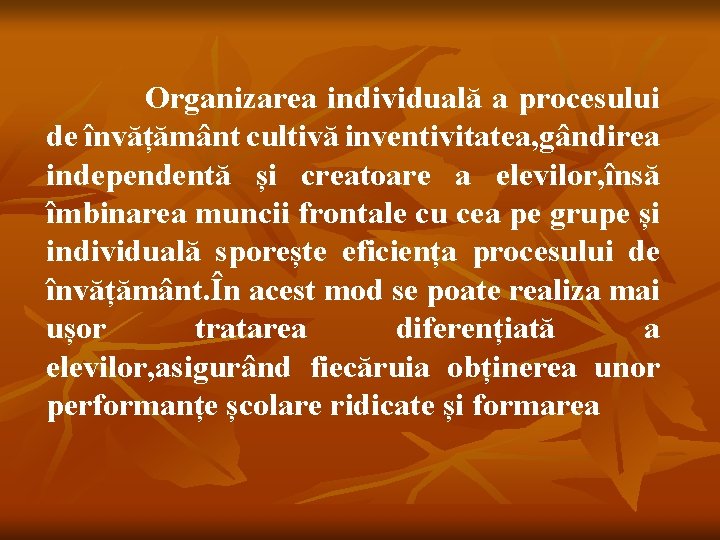  Organizarea individuală a procesului de învățământ cultivă inventivitatea, gândirea independentă și creatoare a