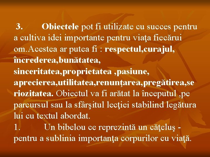  3. Obiectele pot fi utilizate cu succes pentru a cultiva idei importante pentru