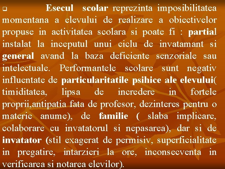 Esecul scolar reprezinta imposibilitatea momentana a elevului de realizare a obiectivelor propuse in activitatea