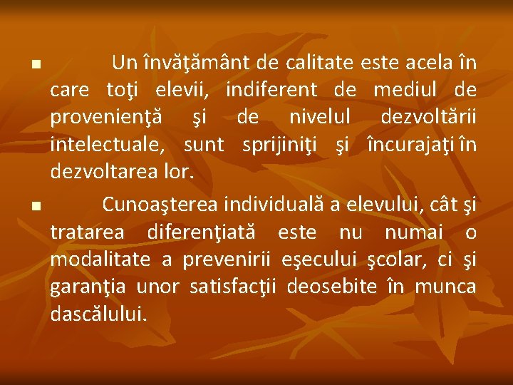  n Un învăţământ de calitate este acela în n care toţi elevii, indiferent