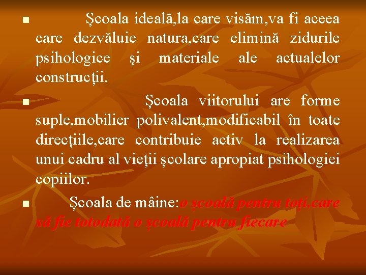 n n n Școala ideală, la care visăm, va fi aceea care dezvăluie natura,