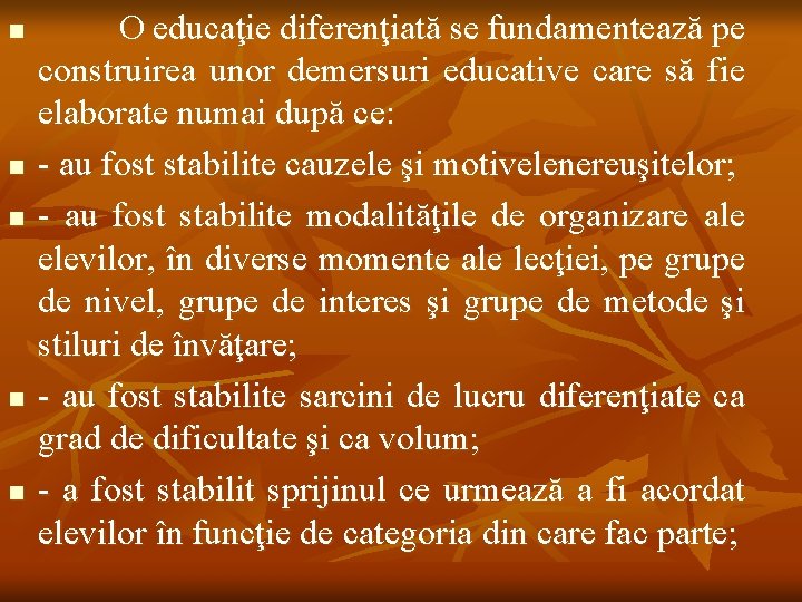 n n n O educaţie diferenţiată se fundamentează pe construirea unor demersuri educative care