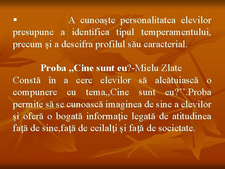 § A cunoaște personalitatea elevilor presupune a identifica tipul temperamentului, precum și a descifra