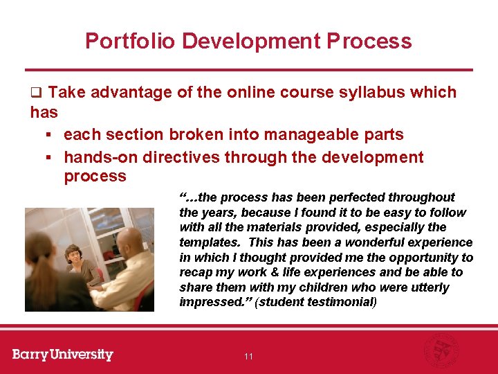 Portfolio Development Process q Take advantage of the online course syllabus which has §