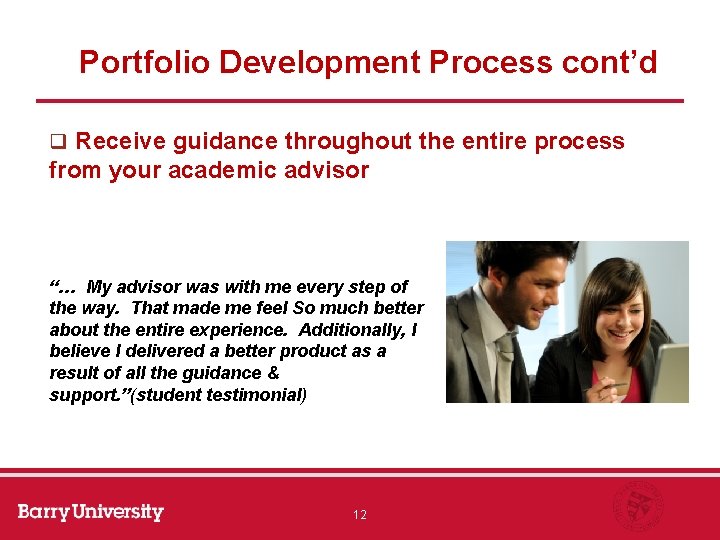Portfolio Development Process cont’d q Receive guidance throughout the entire process from your academic