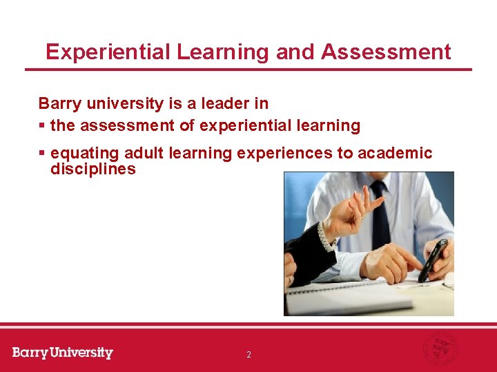 Experiential Learning and Assessment Barry university is a leader in § the assessment of