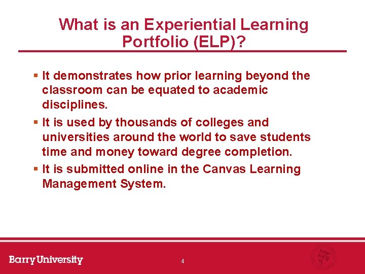 What is an Experiential Learning Portfolio (ELP)? § It demonstrates how prior learning beyond