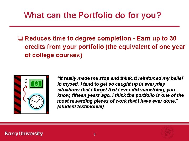 What can the Portfolio do for you? q Reduces time to degree completion -