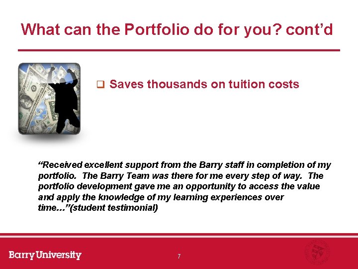 What can the Portfolio do for you? cont’d q Saves thousands on tuition costs