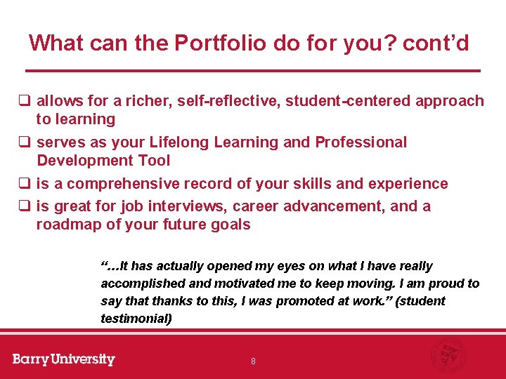 What can the Portfolio do for you? cont’d q allows for a richer, self-reflective,