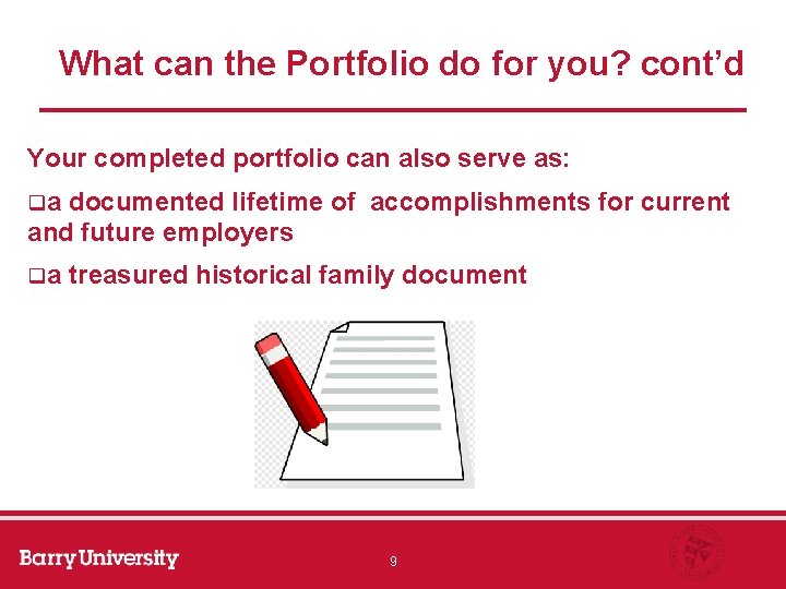 What can the Portfolio do for you? cont’d Your completed portfolio can also serve