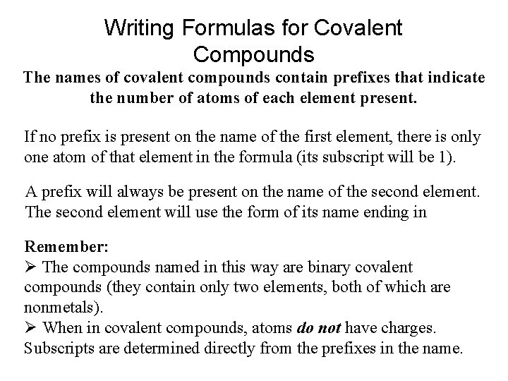 Writing Formulas for Covalent Compounds The names of covalent compounds contain prefixes that indicate