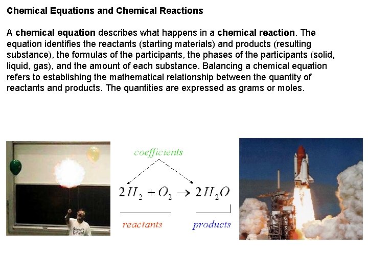 Chemical Equations and Chemical Reactions A chemical equation describes what happens in a chemical