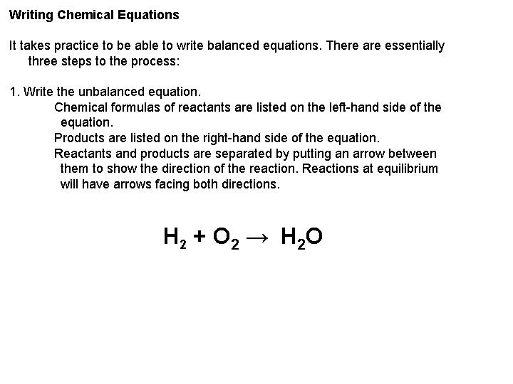 Writing Chemical Equations It takes practice to be able to write balanced equations. There