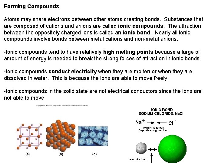 Forming Compounds Atoms may share electrons between other atoms creating bonds. Substances that are