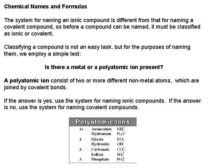 Chemical Names and Formulas The system for naming an ionic compound is different from