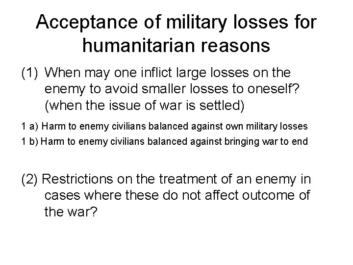 Acceptance of military losses for humanitarian reasons (1) When may one inflict large losses